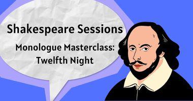 Shakespeare Sessions: Monologue Masterclass - Twelfth Night